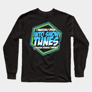 Randomly Break Show Tunes Funny Theater Music Gift Long Sleeve T-Shirt